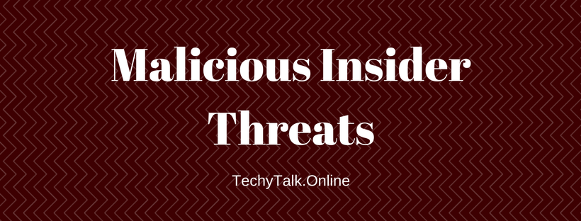 Malicious Insider Threats
