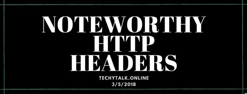 Noteworthy HTTP Headers