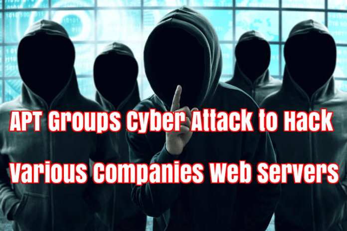 APT Group Cyber Attack to Hack Various Companies Web Servers Using Advanced Hacking Tools