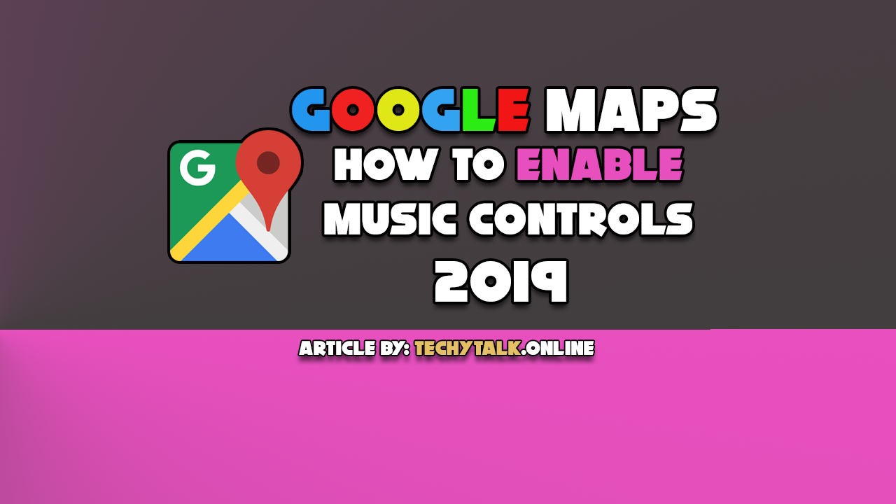 Google Maps - How To Enable Music Controls