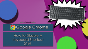 Google Chrome - How to Disable A Keyboard Shortcut