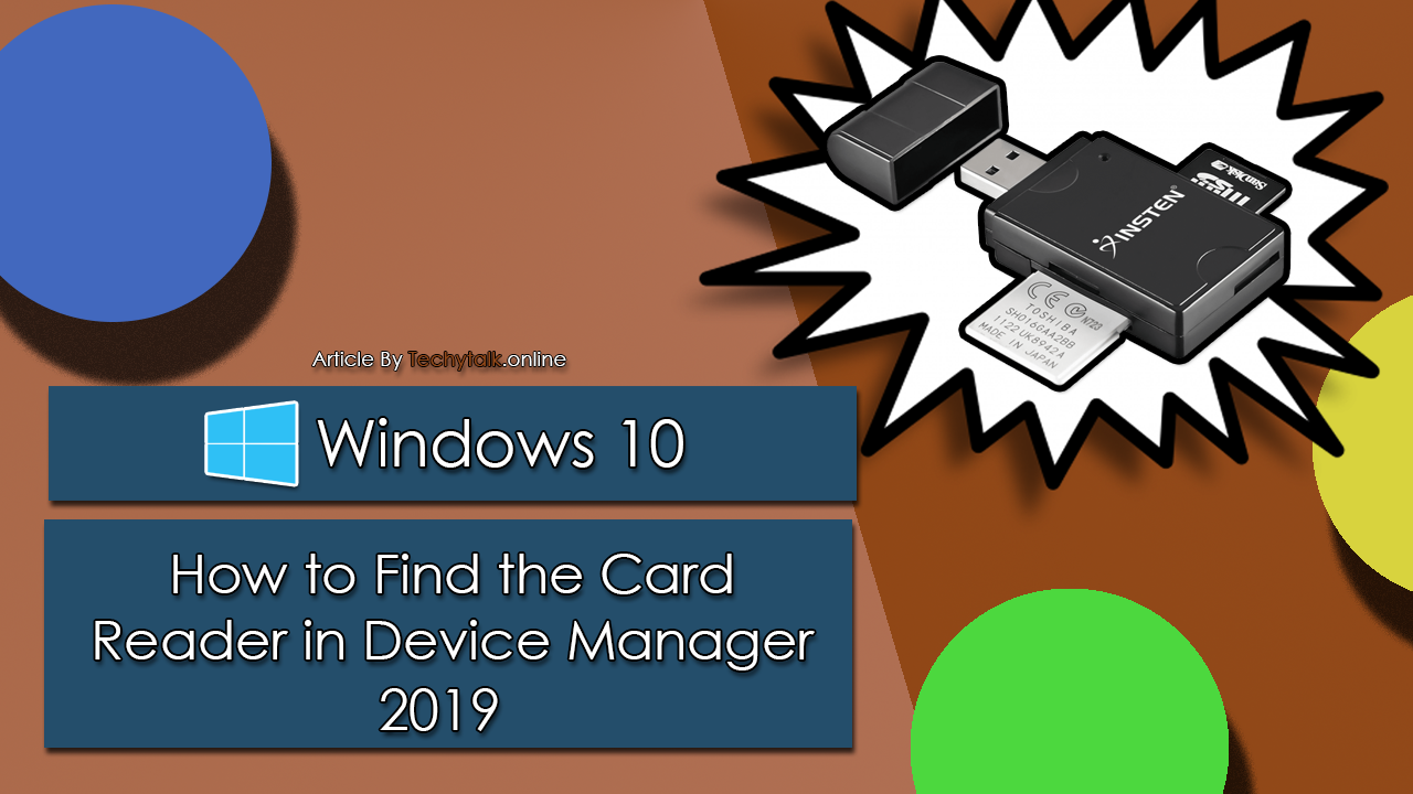 Windows 10 - How to Find The Card Reader in Device Manager