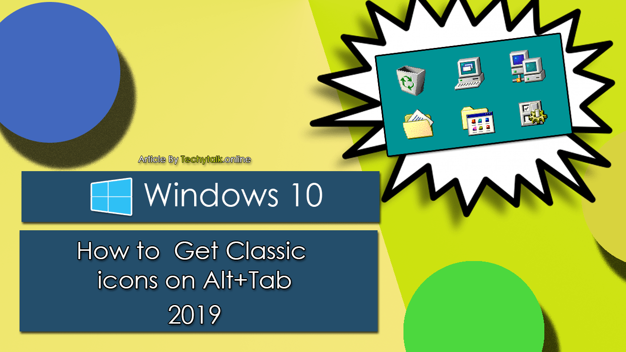 Windows 10 - How to Get Classic icons on Alt+Tab 2019