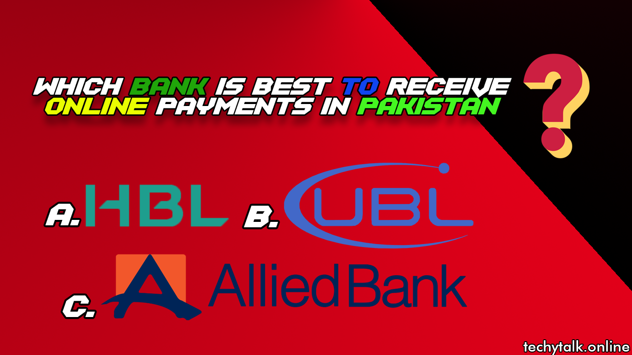 Which Bank is Best to Receive Payments Online in Pakistan (Google AdSense ETC)