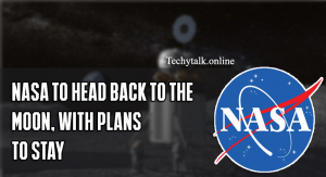 NASA to Head Back to the Moon, With Plans to Stay