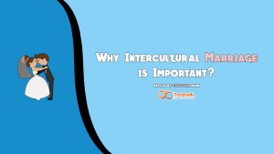 Why Intercultural Marriage is Important?