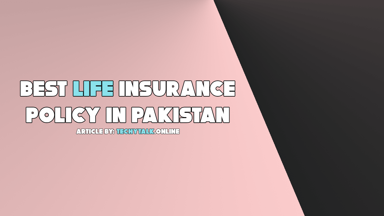 best life insurance policy in pakistan