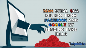 Man Steal $122 Million from Facebook and Google by Sending Fake Bills