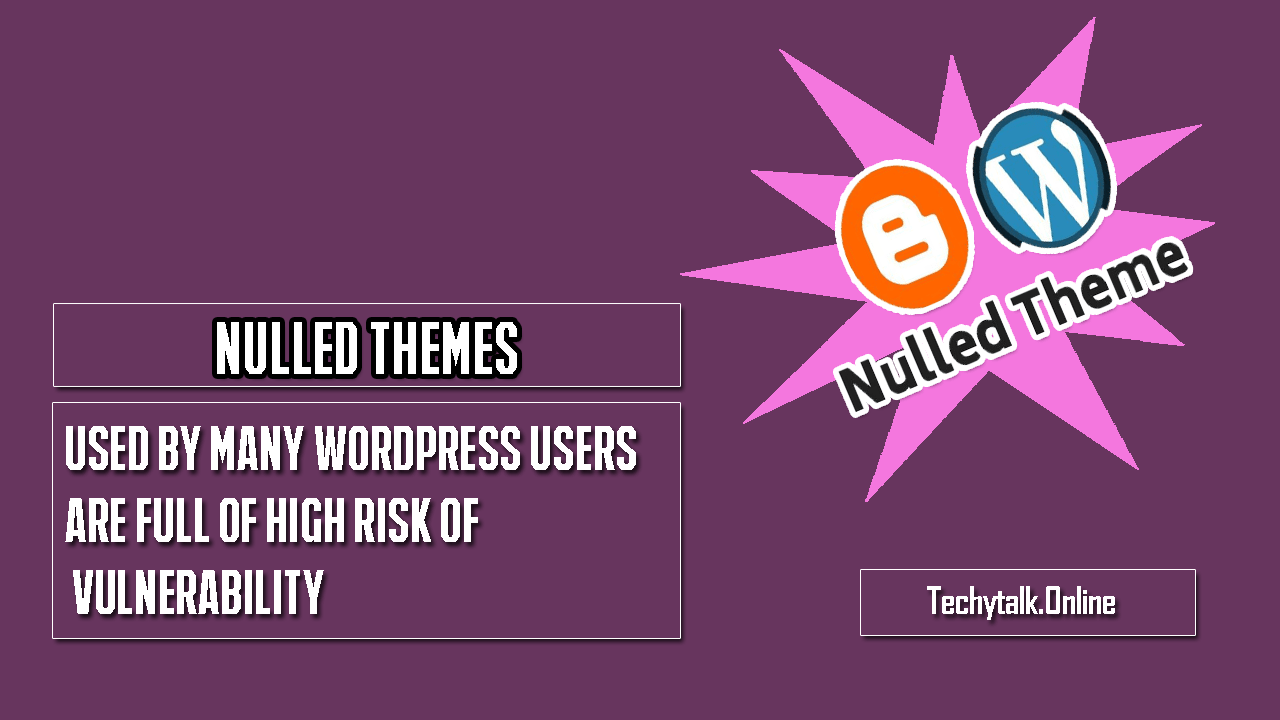 Nulled Themes Used By Many WordPress Users Are Full of High Risk of Vulnerability