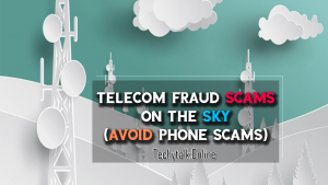 Telecom Fraud Scams on the Sky (AVOID PHONE SCAMS)