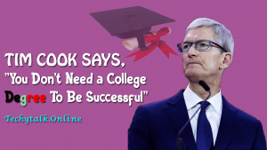 TIM COOK SAYS, "You Don't Need a College Degree To Be Successful"