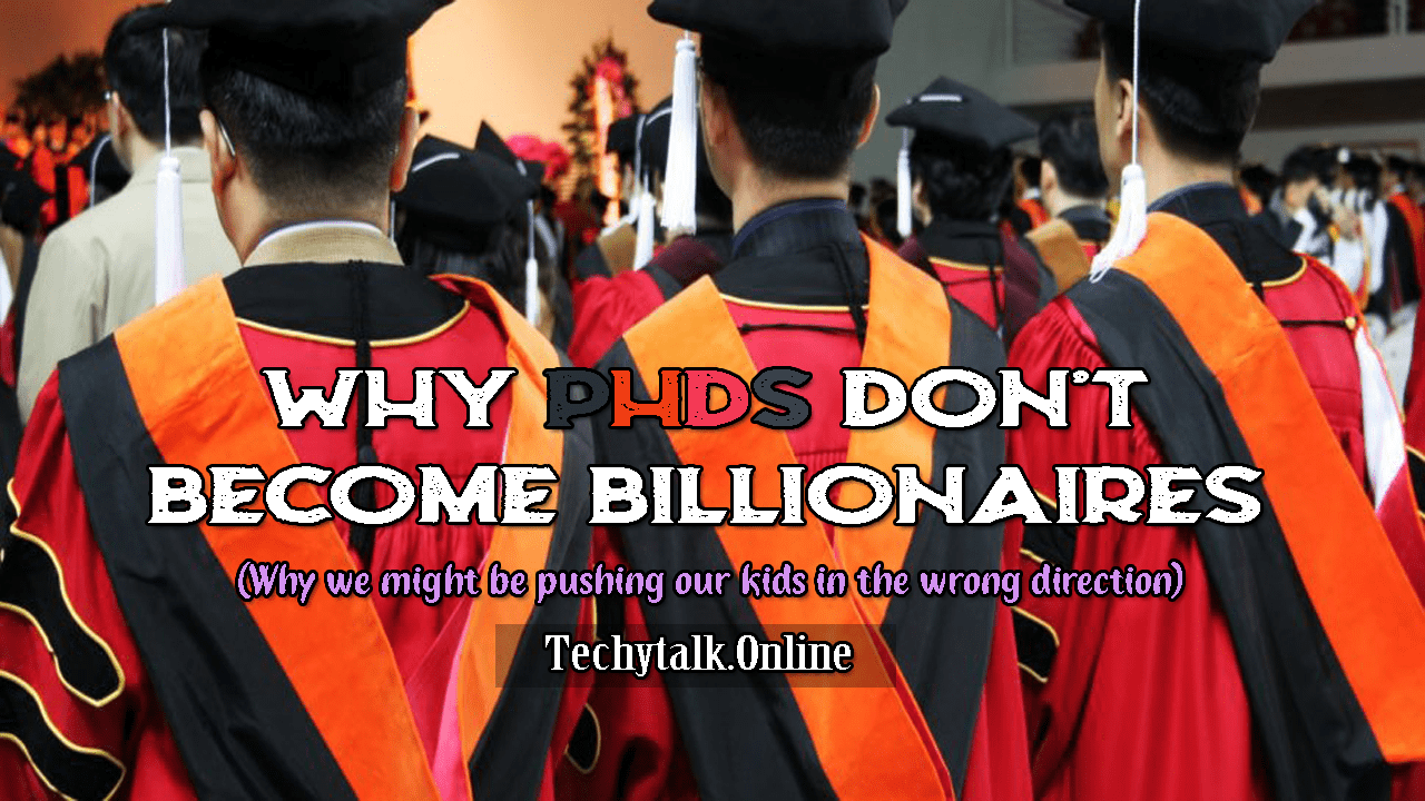 Why PhDs Don't Become Billionaires