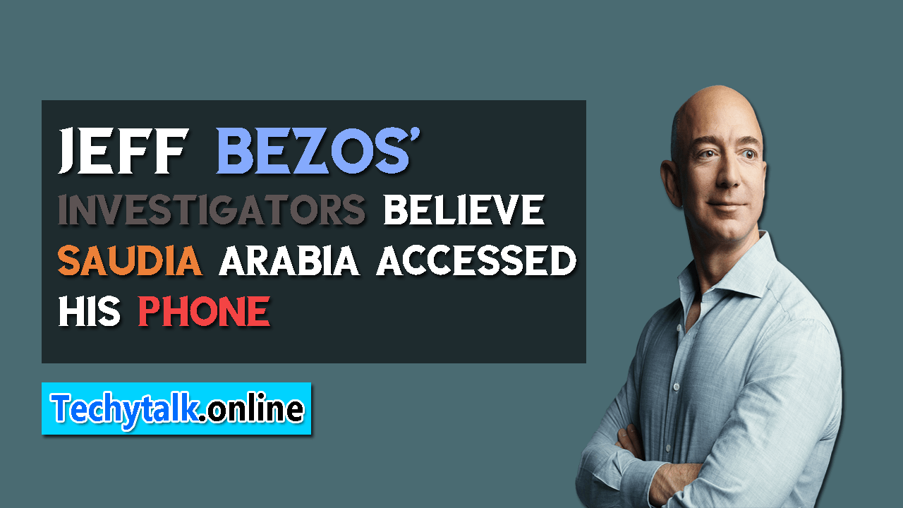 Jeff Bezos' Investigators Believe Saudia Arabia Accessed His Phone