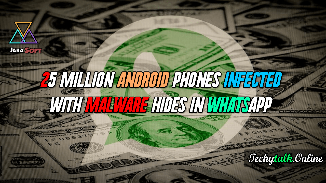25 Million Android Phones Infected With Malware Hides In WhatsApp