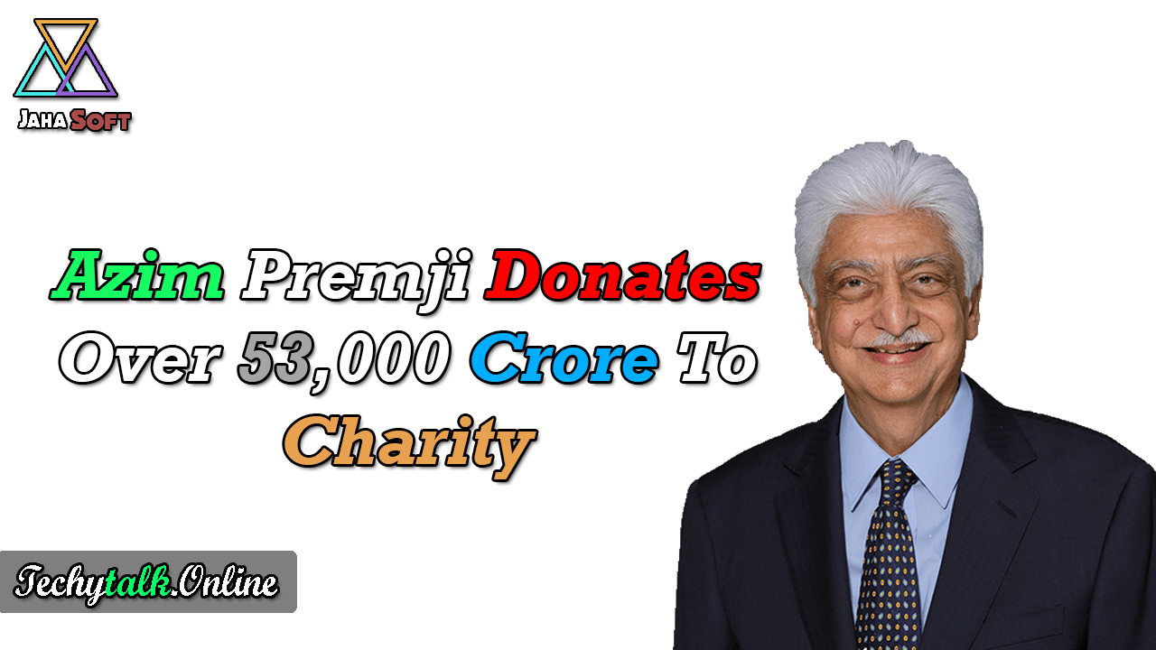 Azim Premji Donates Over 53,000 Crore To Charity