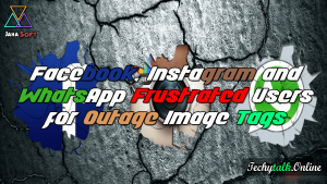 Facebook, Instagram and WhatsApp Frustrated Users for Outage Image Tags