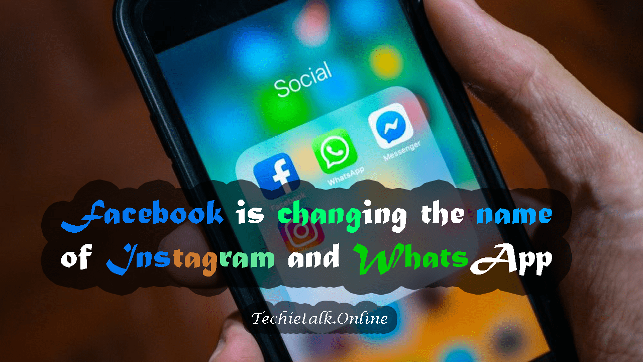 Facebook is Changing the Name of Instagram And WhatsApp