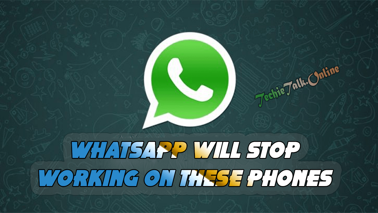 WhatsApp Will Stop Working on These Phones From February 1, 2020
