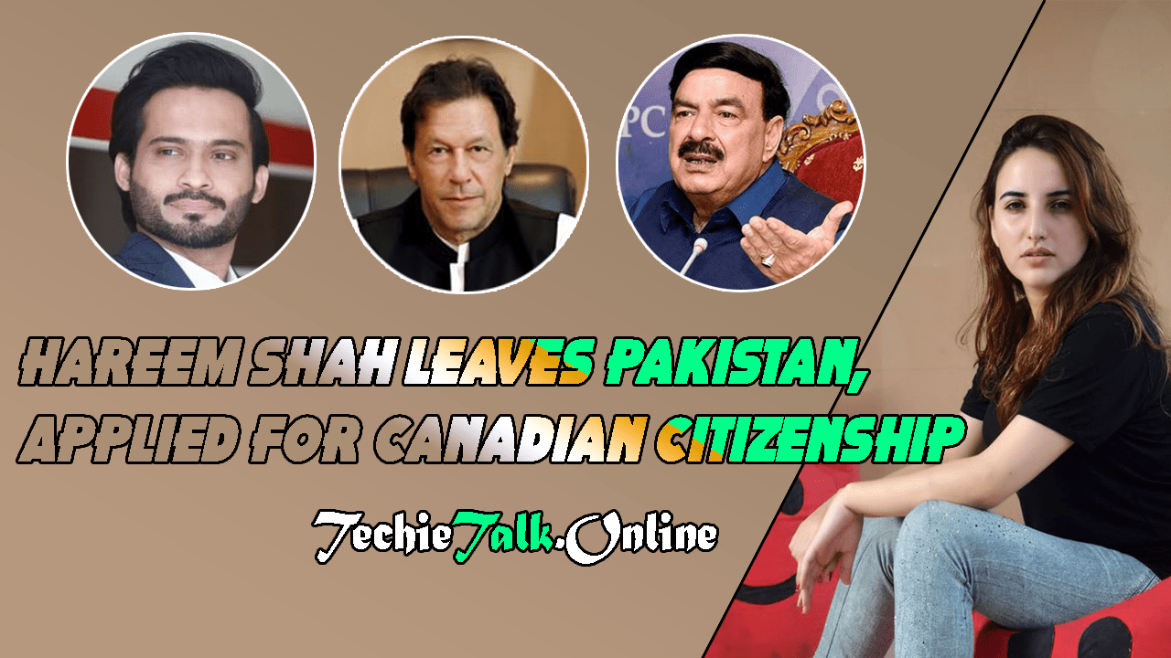 Hareem Shah Leaves Pakistan, Applied for Canadian Citizenship
