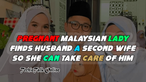 Pregnant Malaysian Lady Finds Husband a Second Wife So She Can Take Care of Him