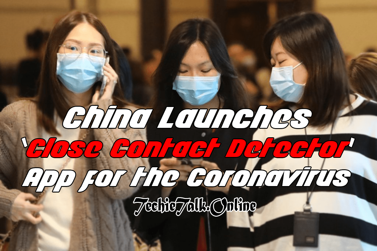 China Launches ‘Close Contact Detector’ App for the Coronavirus