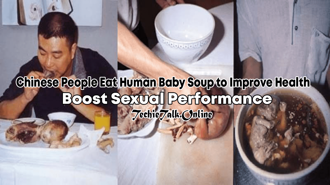 Chinese People Eat Human Baby Soup to Improve Health & Boost Sexual Performance