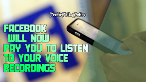 Facebook Will Now Pay You to Listen to Your Voice Recordings