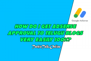 How Do I Get AdSense Approval to Telugu blogs Very Easily 100%?