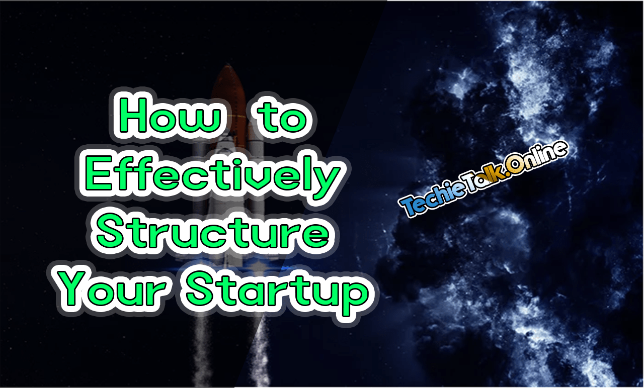 How to Effectively Structure Your Startup
