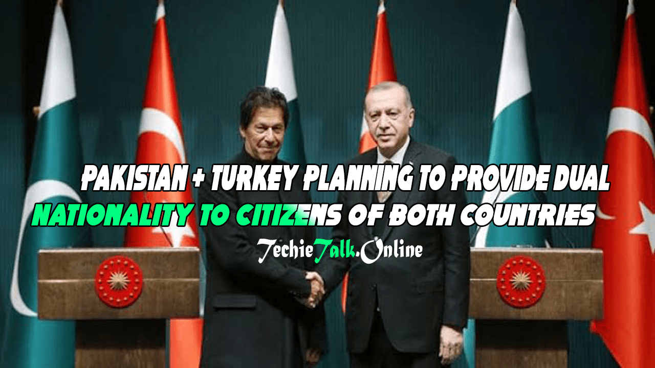 Pakistan & Turkey Planning to Provide Dual Nationality to Citizens of Both Countries