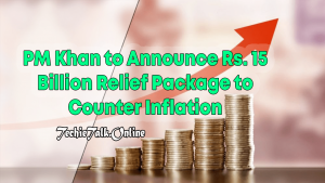 PM Khan to Announce Rs. 15 Billion Relief Package to Counter Inflation