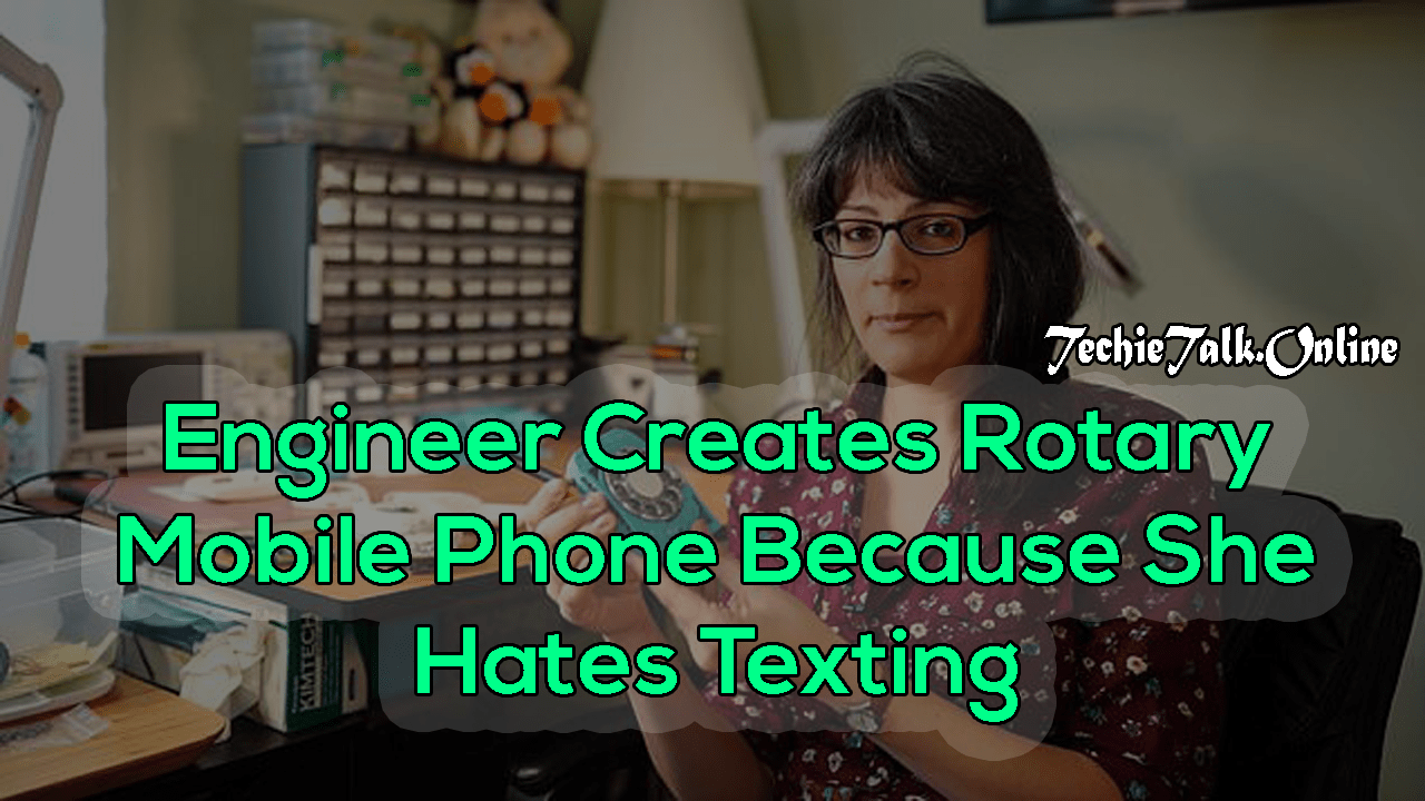 Engineer Creates Rotary Mobile Phone Because She Hates Texting