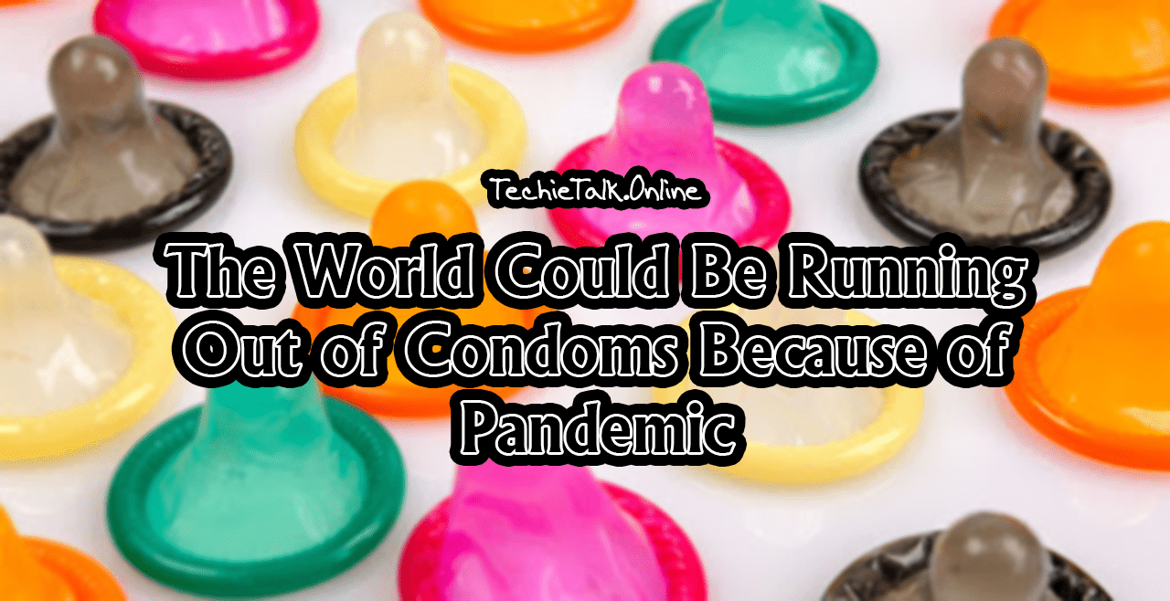 The World Could Be Running Out of Condoms Because of Pandemic