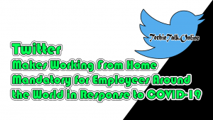 Twitter Makes Working From Home Mandatory for Employees Around the World in Response to COVID-19