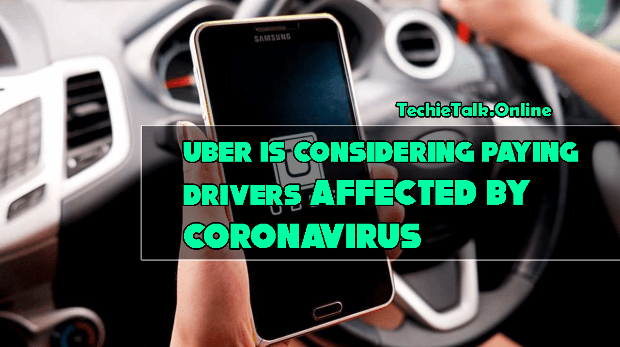 Uber is Considering Paying Drivers Affected by Coronavirus