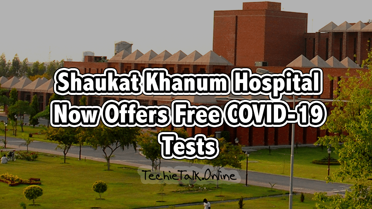 Shaukat Khanum Hospital Now Offers Free COVID-19 Tests