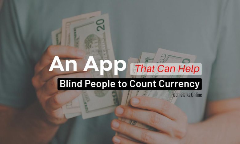 An app that can Help Blind Peoples to Count Currency